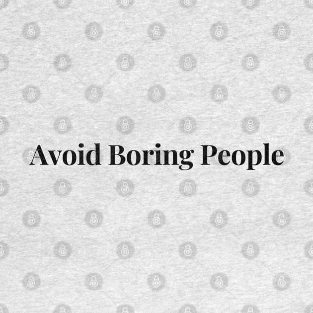 Avoid Boring People by coyoteandroadrunner